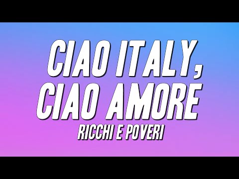Ricchi E Poveri - Ciao Italy, ciao amore (Testo)