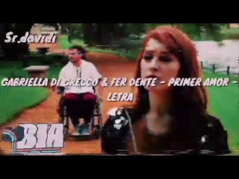 GABRIELLA DI GRECCO & FER DENTE - PRIMER AMOR - LETRA