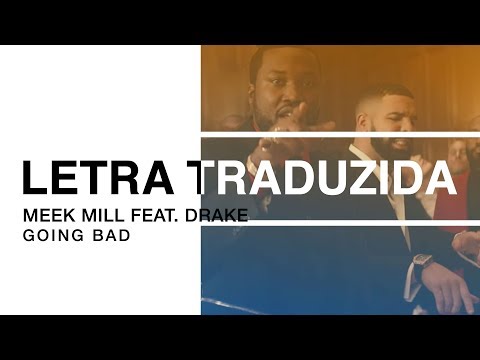 Meek Mill - Going Bad feat. Drake | Letra Traduzida