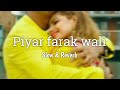 piyar farak wali [slow & reverb] Pawan Singh