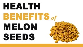 Health Benefits of Melon Seeds