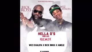 Wiz Khalifa- Hella O&#39;s (Hello) (REMIX) Ft. Rick Ross, Adele