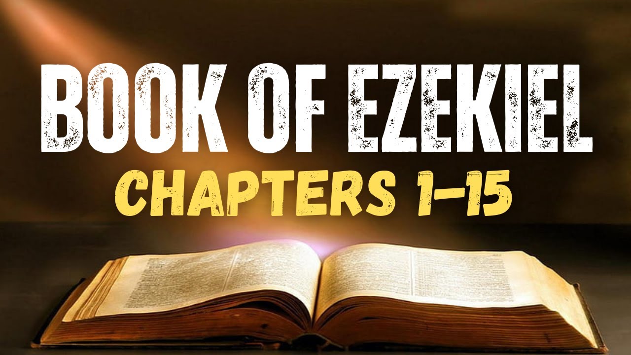 Book Of Ezekiel: Chapters 1-15 | A Powerful Journey Through Prophecy And Vision