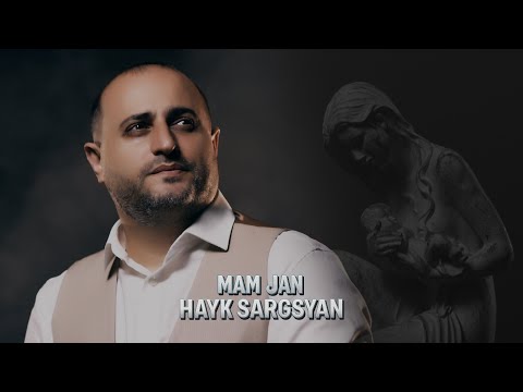 Hayk Sargsyan - Mam Jan New 2025