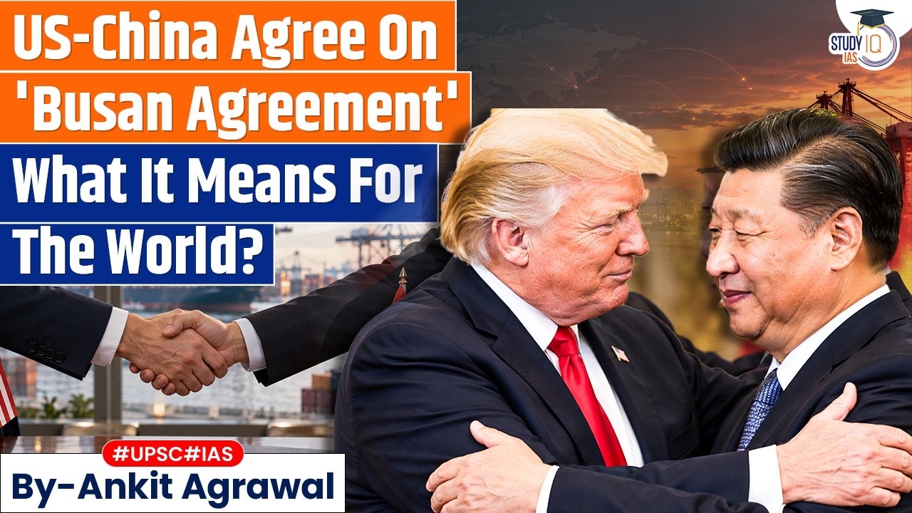 US, China agree to extend 'the Busan agreement' | Ankit Agrawal Study IQ