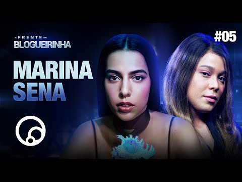 DE FRENTE COM BLOGUEIRINHA: MARINA SENA - T2E5 | DiaTV