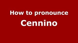 How to pronounce Cennino