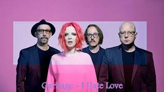 Garbage - I Hate Love