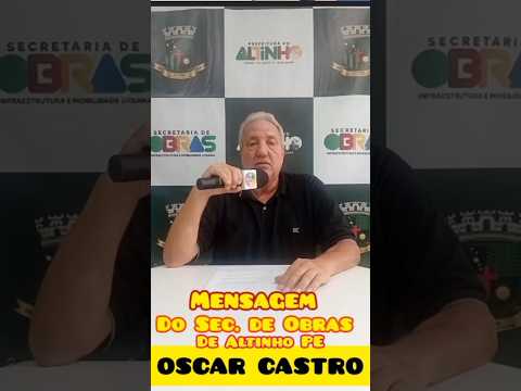 Mensagem de Oscar Castro, sec de Obras de Altinho PE
