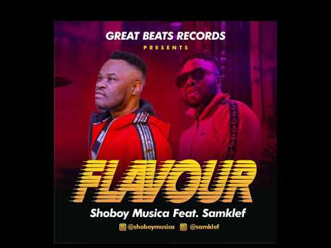 Shoboy Musica - FLAVOUR -Audio- Ft. Samklef