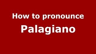How to pronounce Palagiano