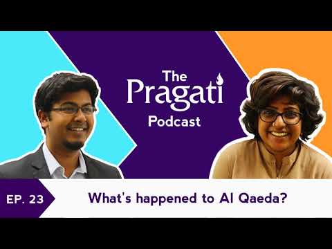 The Pragati Podcast Ep.23: What's Happened to Al Qaeda?