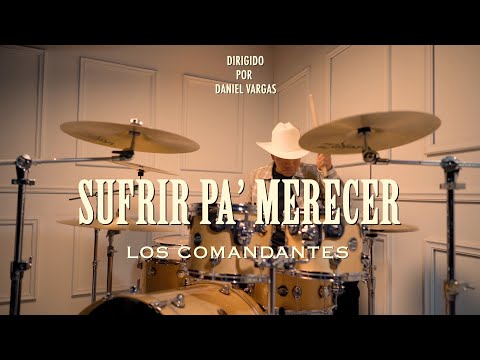 Los Comandantes - SUFRIR PA' MERECER | Video Oficial |