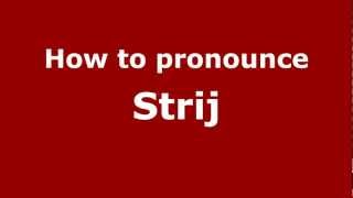 How to pronounce Strij