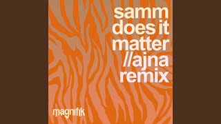 Samm (Be) - Does It Matter (Ajna (Be) Remix) video