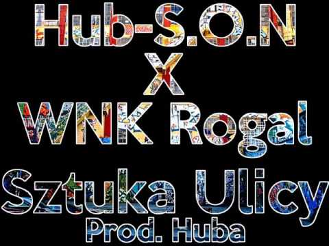 Hub-s.o.n (Huba) X WNK Rogal - Sztuka Ulicy (Prod. Huba)