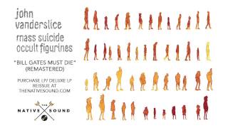 John Vanderslice – Bill Gates Must Die (Remastered) (Audio)