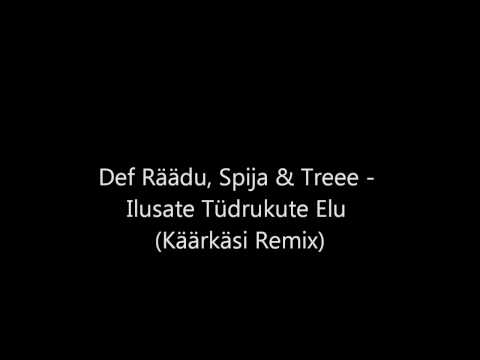 Def Räädu, Spija & Treee - Ilusate Tüdrukute Elu Käärkäsi Remix