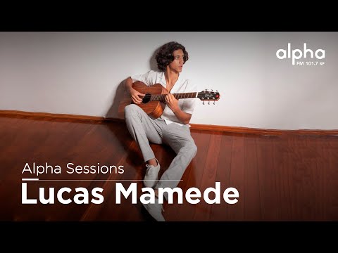 Alpha Sessions apresenta Lucas Mamede (completo) | Alpha
