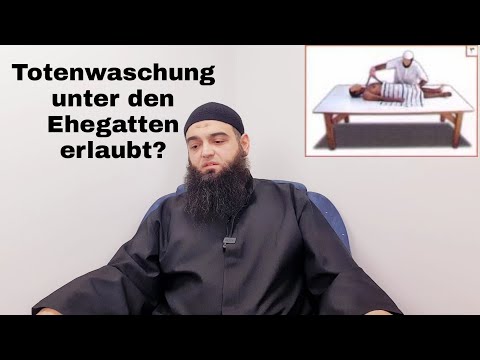 Dürfen sich Ehemann und Ehefrau gegenseitig waschen? Totenwaschung im Islam