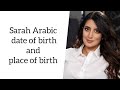 Sarah Arabic Date Of Birth And Place Of Birth