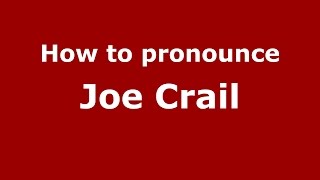 How to pronounce Joe Crail