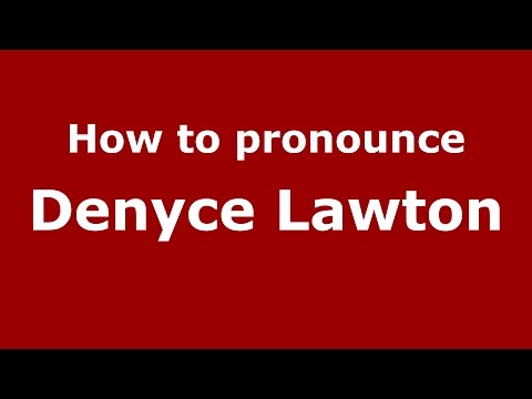 How to pronounce Denyce Lawton (American English/US) - PronounceNames.com