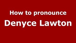 How to pronounce Denyce Lawton