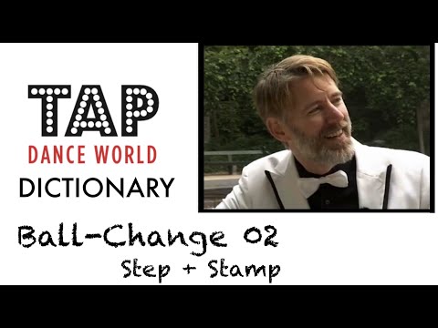 Tap Dance Dictionary  / BALL CHANGE 02 Step + Stamp / Tutoriel claquettes - Tutorial