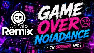 GAME OVER NOIADANCE (TH ORIGINAL MIX)