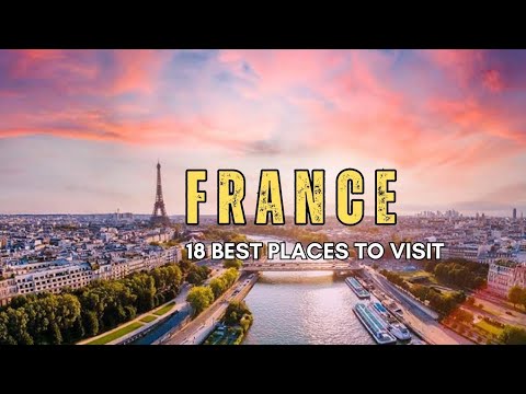 What are the best places to visit France - 18 best places to visit France - Travel Video