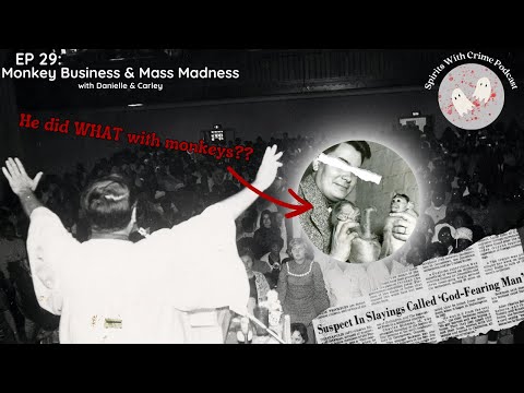 Ep. 29: Monkey Business & Mass Madness