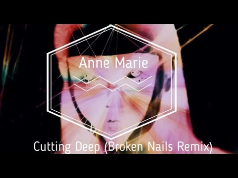 Anne Marie - Cutting Deep (Broken Nails Remix)