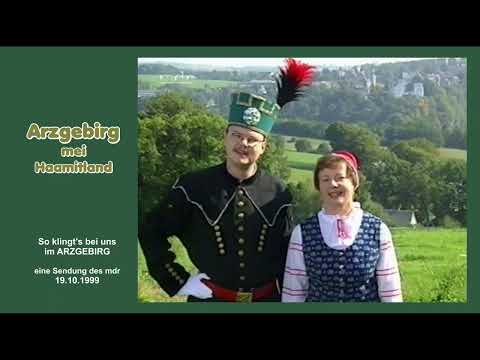ARZGEBIRG MEI HAAMITLAND - So klingt's bei uns im Arzgebirg - Herbst 1999 - mdr Sendung