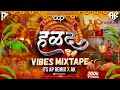 Halad Vibes Mixtape कोळीगीत हळदी स्पेशल Mashup Its AP Remix X AK