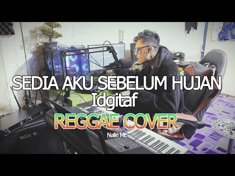 Sedia Aku Sebelum Hujan - Idgitaf (REGGAE COVER)