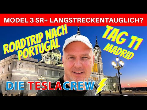 Roadtrip Portugal - TAG 11 (Madrid) | Tesla Model 3 SR+ langsteckentauglich?