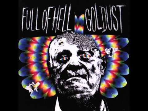 Full Of Hell / Goldust (Full Split)