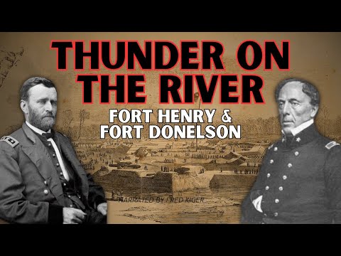 Thunder On The Rivers Tennessee And Cumberland: Forts Henry And Donelson