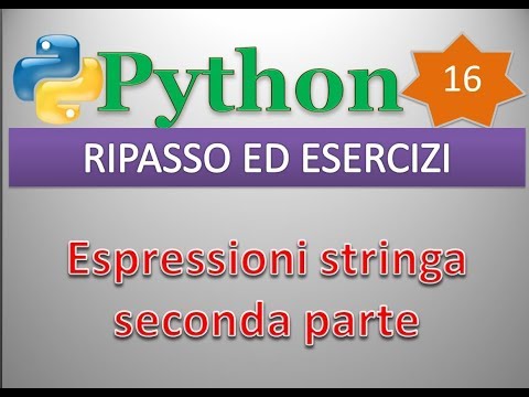 Python per esempi (playlist 1/principianti) ITA 16: RIPASSO ED ESERCIZI (stringhe, II parte)