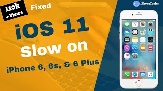 iOS 11 slow on iPhone 6, 6s, and 6 Plus? Here