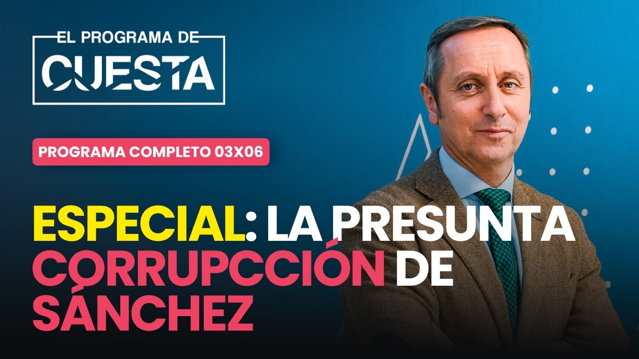 ESPECIAL Programa de Cuesta: la presunta corrupción de Sánchez