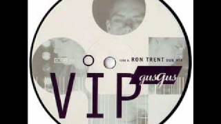 Gus Gus - VIP (Ron Trent Dub Mix)