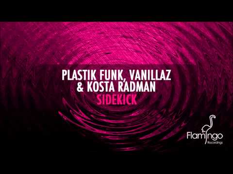 Plastik Funk, Vanillaz & Kosta Radman - Sidekick (Original Mix) [Flamingo Recordings]