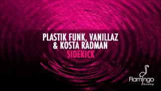 Plastik Funk, Vanillaz & Kosta Radman - Sidekick (Original Mix) [Flamingo Recordings]