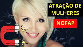 ATRAÇÃO DE MULHERES NOFAP