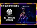 60 - MIN SPECIAL | Cirque du Soleil | ALEGRÍA, BAZZAR, ECHO