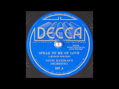 Louis Katzman's Orchestra - Speak to Me of Love (1934)