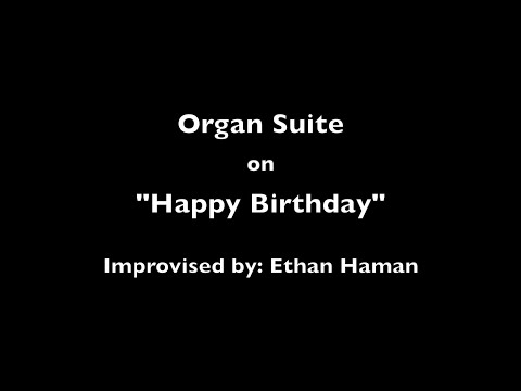 2020.10.25 - Improvised Organ Suite on "Happy Birthday" by Ethan Haman at Woolsey Hall, Yale