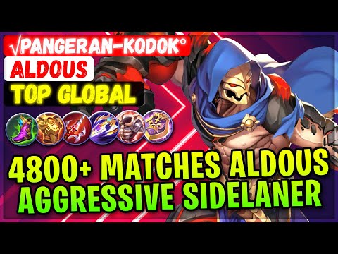 4800+ Matches Aldous Aggressive Sidelaner [ Top Global Aldous ] √Pangeran-Kodok° - Mobile Legends